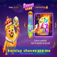 kerolay chaves ero me